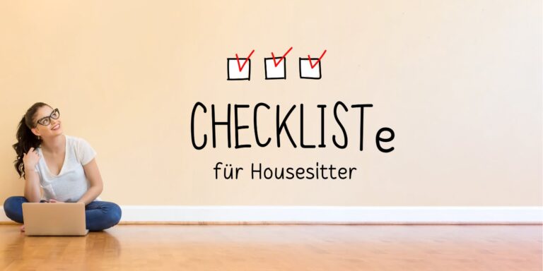 Was man als Housesitter beachten sollte: Tipps & Erfahrungen