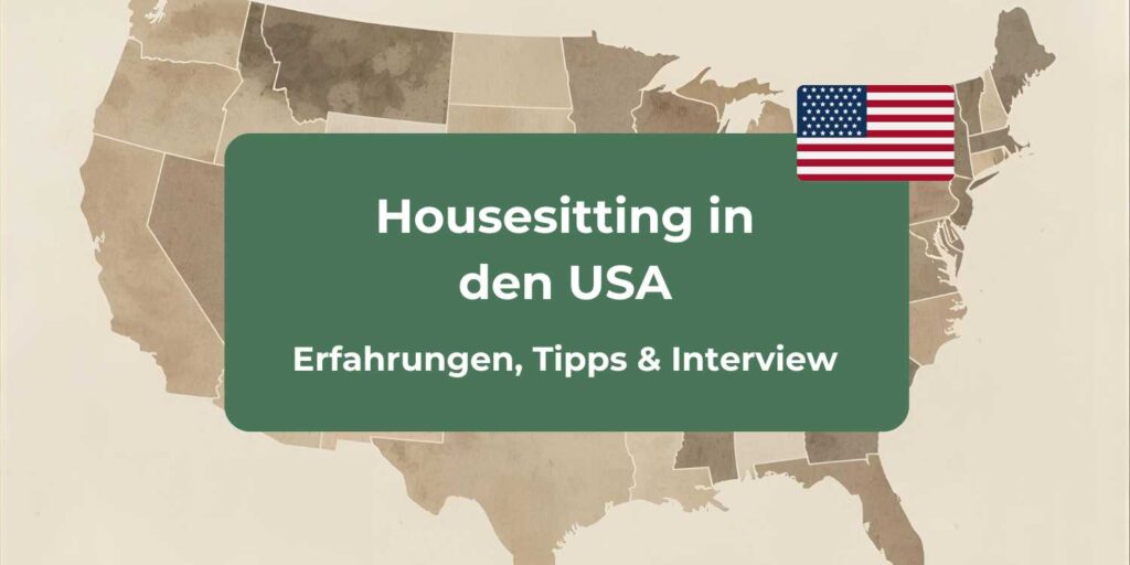 Housesitting in den USA: Julie berichtet von ihren Erfahrungen