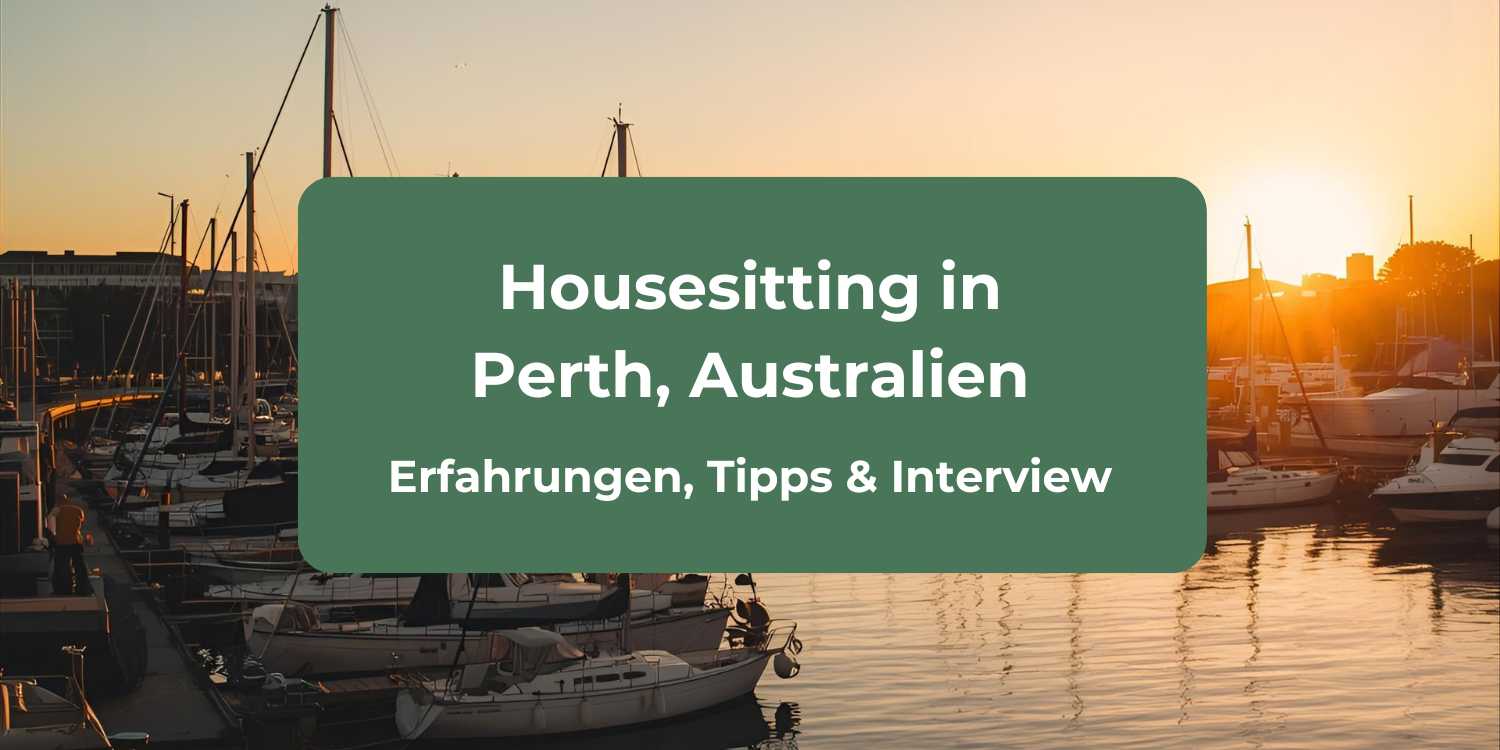 Housesitting in Perth. Australien: Gina teilt ihre Erfahrungen im Interview